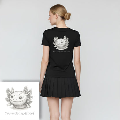 T-shirt dames ronde hals - You axolotl questions
