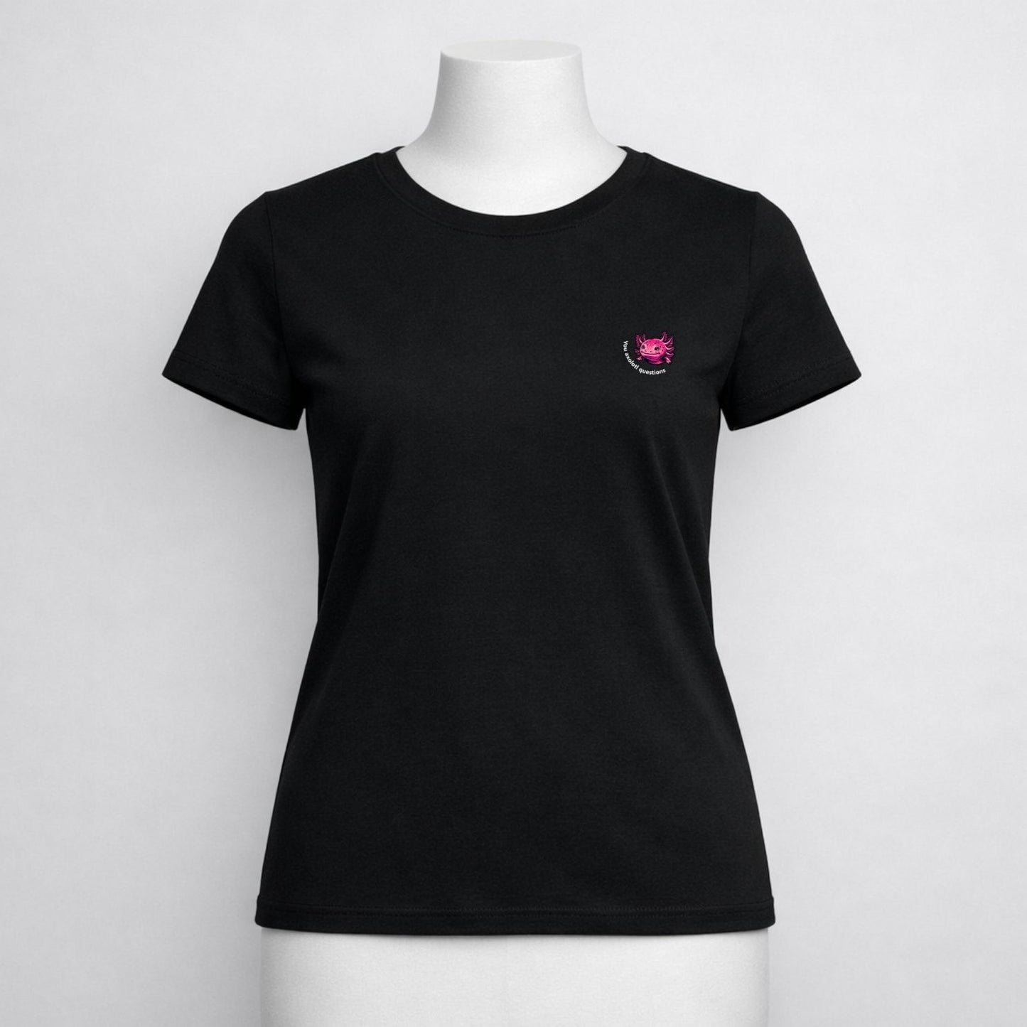 T-shirt dames ronde hals - You axolotl questions