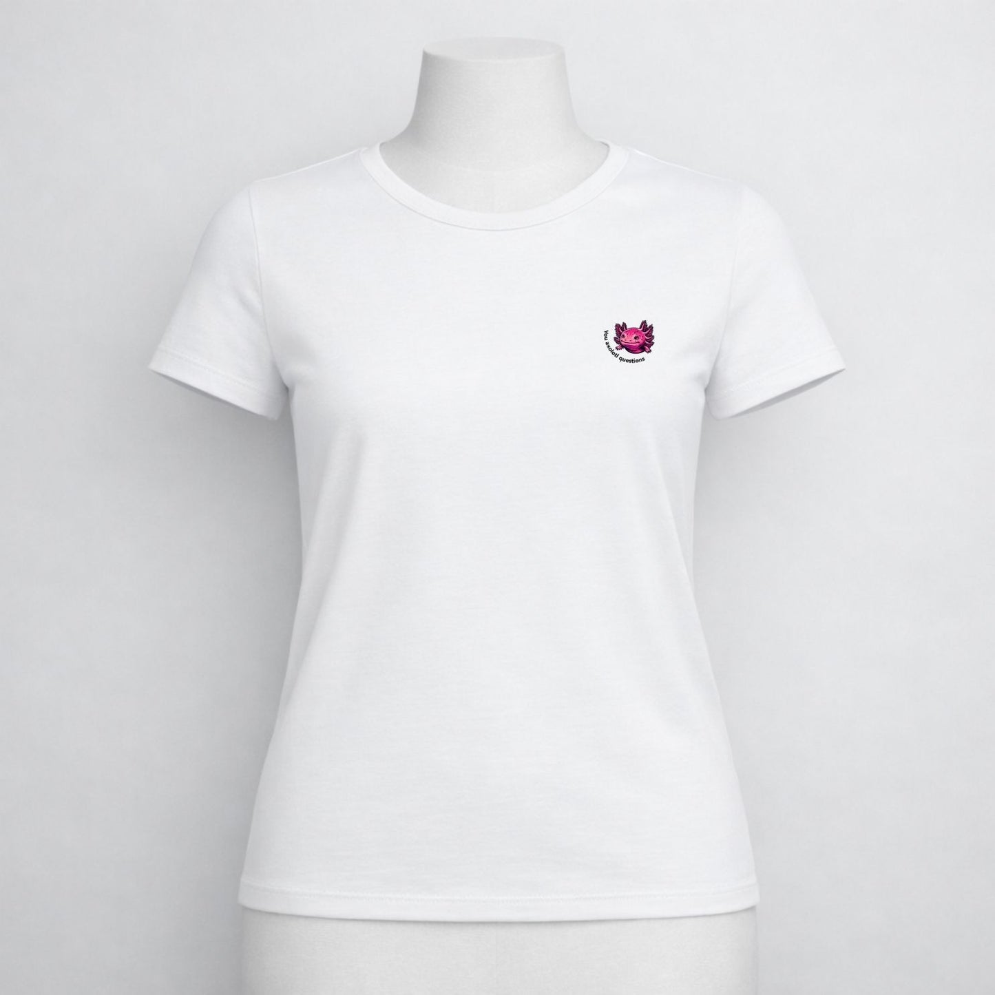 T-shirt dames ronde hals - You axolotl questions
